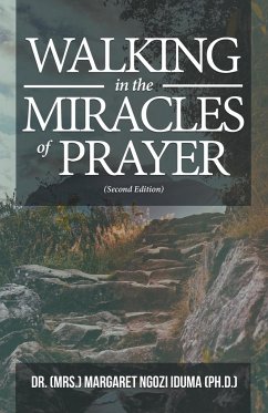 Walking in the Miracles of Prayer (Second Edition) - Ngozi Iduma Ph. D., Margaret