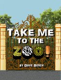 Take Me to the Zoo! (eBook, ePUB)