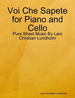 Voi Che Sapete for Piano and Cello - Pure Sheet Music By Lars Christian Lundholm (eBook, ePUB) Cover Voi Che Sapete for Piano and Cello - Pure Sheet Music By Lars Christian Lundholm (eBook, ePUB)
