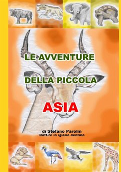 Le Avventure della Piccola Asia (fixed-layout eBook, ePUB) - Stefano Parolin, Dott.