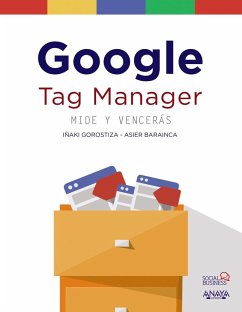 Google Tag Manager : mide y vencerás - Gorostiza Esquerdeiro, Iñaki; Barainca Fontao, Asier