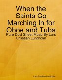 When the Saints Go Marching In for Oboe and Tuba - Pure Duet Sheet Music By Lars Christian Lundholm (eBook, ePUB)