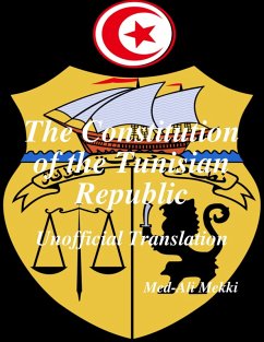 The Constitution of the Tunisian Republic: Unofficial Translation (eBook, ePUB) - Mekki, Med-Ali