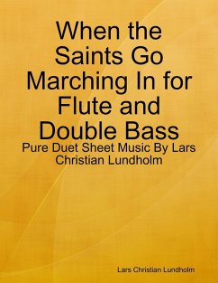 Cover When the Saints Go Marching In for Flute and Double Bass - Pure Duet Sheet Music By Lars Christian Lundholm (eBook, ePUB)