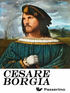 Cesare Borgia (eBook, ePUB) - Editore, Passerino