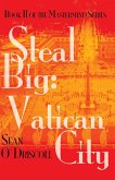 Steal Big: Vatican City (eBook, ePUB) Steal Big: Vatican City (eBook, ePUB)
