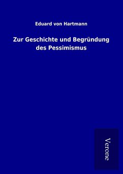 Zur Geschichte und Begründung des Pessimismus - Hartmann, Eduard Von