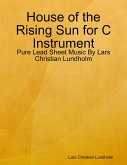 House of the Rising Sun for C Instrument - Pure Lead Sheet Music By Lars Christian Lundholm (eBook, ePUB)