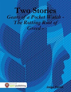 Two Stories - Gears of a Pocket Watch - The Rotting Root of Greed - (eBook, ePUB) - Torrez, Jorge