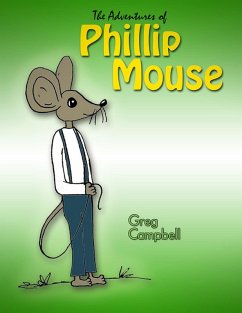 The Adventures of Phillip Mouse (eBook, ePUB) - Campbell, Greg
