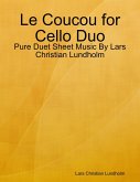 Le Coucou for Cello Duo - Pure Duet Sheet Music By Lars Christian Lundholm (eBook, ePUB)