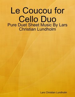 Le Coucou for Cello Duo - Pure Duet Sheet Music By Lars Christian Lundholm (eBook, ePUB) - Lundholm, Lars Christian