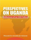 Perspectives On Uganda : Reflections of an Odi Fellow (eBook, ePUB)