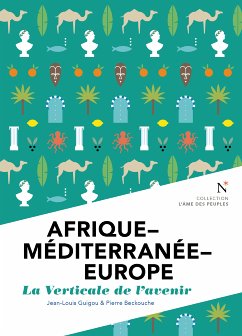 Afrique - Méditerranée - Europe : La verticale de l'avenir (eBook, ePUB) - Guigou, Jean-Louis; Beckouche, Pierre