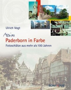 Mein Paderborn in Farbe: Fotoschätze aus mehr als 100 Jahren