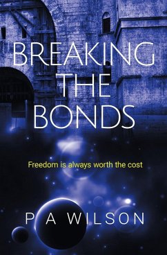 Breaking the Bonds - Wilson, P. A.