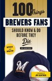 100 Things Brewers Fans Should Know & Do Before They Die (eBook, ePUB)