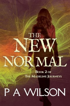 The New Normal: Book 2 of The Madeline Journeys - Wilson, P. A.