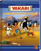Yakari. Abenteuer in der Prärie Yakari. Abenteuer in der Prärie