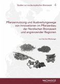 Pflanzennutzung und Ausbreitungswege von Innovationen im Pflanzenbau der Nordischen Bronzezeit und angrenzender Regionen