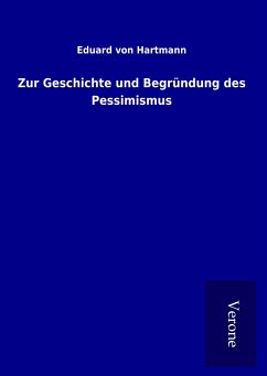 Zur Geschichte und Begründung des Pessimismus