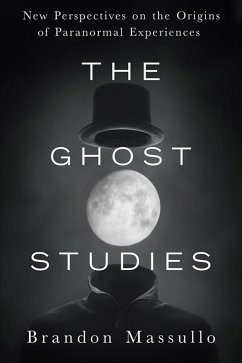 The Ghost Studies (eBook, ePUB) - Massullo, Brandon The Ghost Studies (eBook, ePUB) - Massullo, Brandon