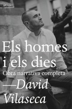 Els homes i els dies : Obra narrativa completa - Vilaseca, David