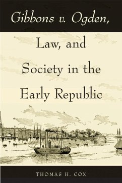 Gibbons v. Ogden, Law, and Society in the Early Republic (eBook, ePUB) - Cox, Thomas H.
