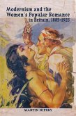 Modernism and the Women's Popular Romance in Britain, 1885-1925 (eBook, ePUB) Modernism and the Women's Popular Romance in Britain, 1885-1925 (eBook, ePUB)