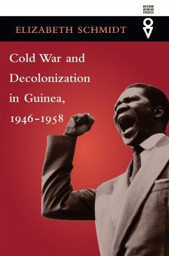 Cold War and Decolonization in Guinea, 1946-1958 (eBook, ePUB) - Schmidt, Elizabeth