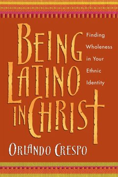 Being Latino in Christ (eBook, ePUB) - Crespo, Orlando