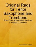 Original Rags for Tenor Saxophone and Trombone - Pure Duet Sheet Music By Lars Christian Lundholm (eBook, ePUB)