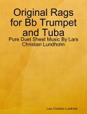 Original Rags for Bb Trumpet and Tuba - Pure Duet Sheet Music By Lars Christian Lundholm (eBook, ePUB)