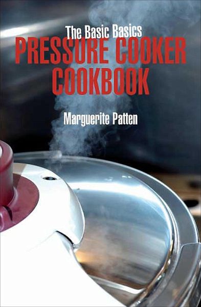 The Basic Basics Pressure Cooker Cookbook (eBook, ePUB)
