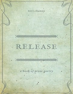 Release: A Book of Prose Poetry (eBook, ePUB) - Chaney, Tori