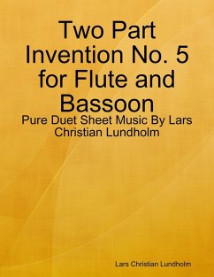 Cover Two Part Invention No. 5 for Flute and Bassoon - Pure Duet Sheet Music By Lars Christian Lundholm (eBook, ePUB)
