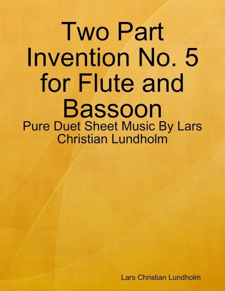Two Part Invention No. 5 for Flute and Bassoon - Pure Duet Sheet Music By Lars Christian Lundholm (eBook, ePUB)