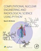 Computational Nuclear Engineering and Radiological Science Using Python (eBook, ePUB)