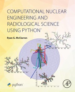 Computational Nuclear Engineering and Radiological Science Using Python (eBook, ePUB) - McClarren, Ryan