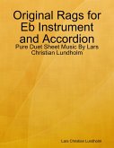 Original Rags for Eb Instrument and Accordion - Pure Duet Sheet Music By Lars Christian Lundholm (eBook, ePUB)