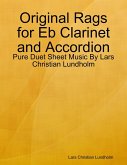 Original Rags for Eb Clarinet and Accordion - Pure Duet Sheet Music By Lars Christian Lundholm (eBook, ePUB)