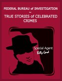 Federal Bureau of Investigation - True Stories of Celebrated Crimes (eBook, ePUB)