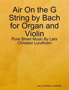 Air On the G String by Bach for Organ and Violin - Pure Sheet Music By Lars Christian Lundholm (eBook, ePUB) - Lundholm, Lars Christian
