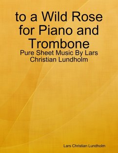 Cover to a Wild Rose for Piano and Trombone - Pure Sheet Music By Lars Christian Lundholm (eBook, ePUB)