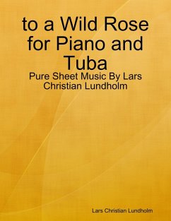 to a Wild Rose for Piano and Tuba - Pure Sheet Music By Lars Christian Lundholm (eBook, ePUB) - Lundholm, Lars Christian