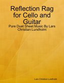 Reflection Rag for Cello and Guitar - Pure Duet Sheet Music By Lars Christian Lundholm (eBook, ePUB)
