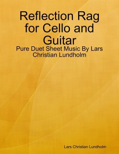 Reflection Rag for Cello and Guitar - Pure Duet Sheet Music By Lars Christian Lundholm (eBook, ePUB) - Lundholm, Lars Christian