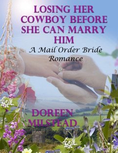 Cover Losing Her Cowboy Before She Can Marry Him: A Mail Order Bride Romance (eBook, ePUB)