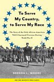 To Serve My Country, to Serve My Race (eBook, ePUB)
