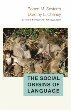 The Social Origins of Language (eBook, ePUB) - Seyfarth, Robert; Cheney, Dorothy
